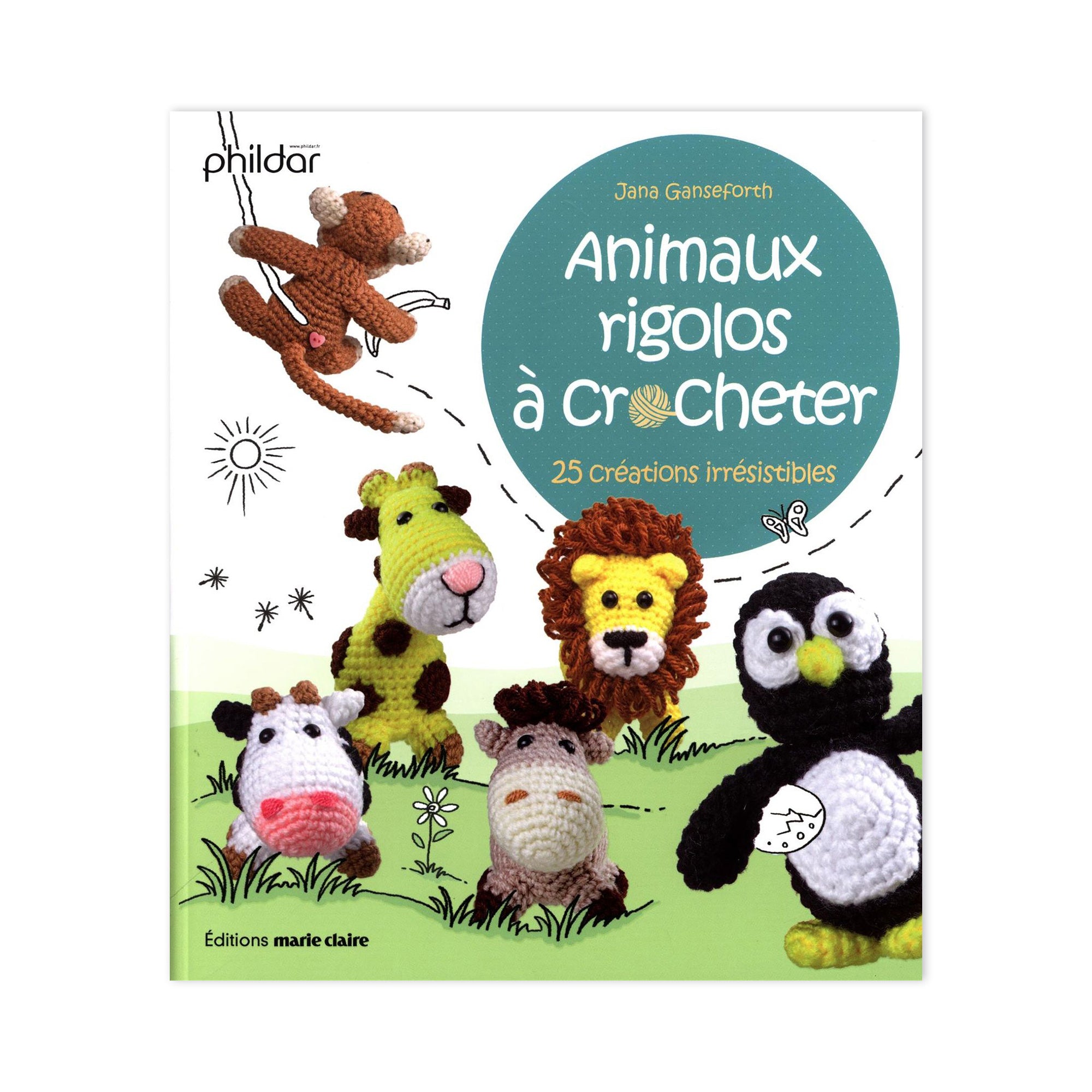 Irresistible Crochet Animal Creations: 25 Super Cute French Edition
