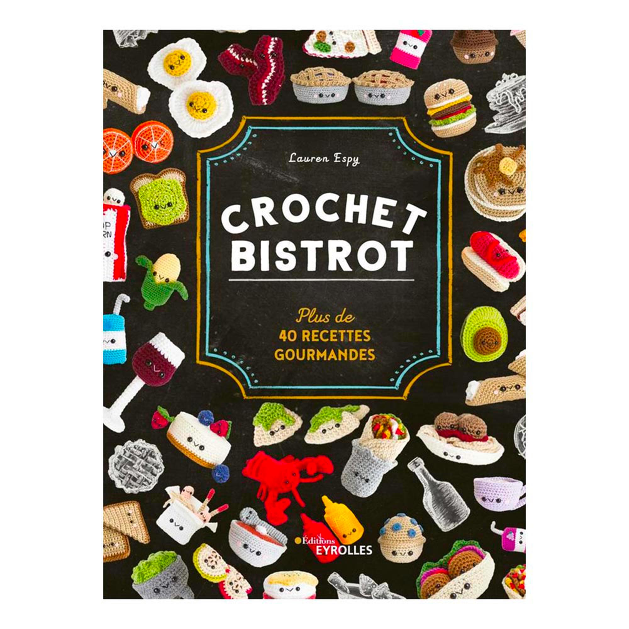 French Crochet Bistrot: Over 40 Delicious Recipes