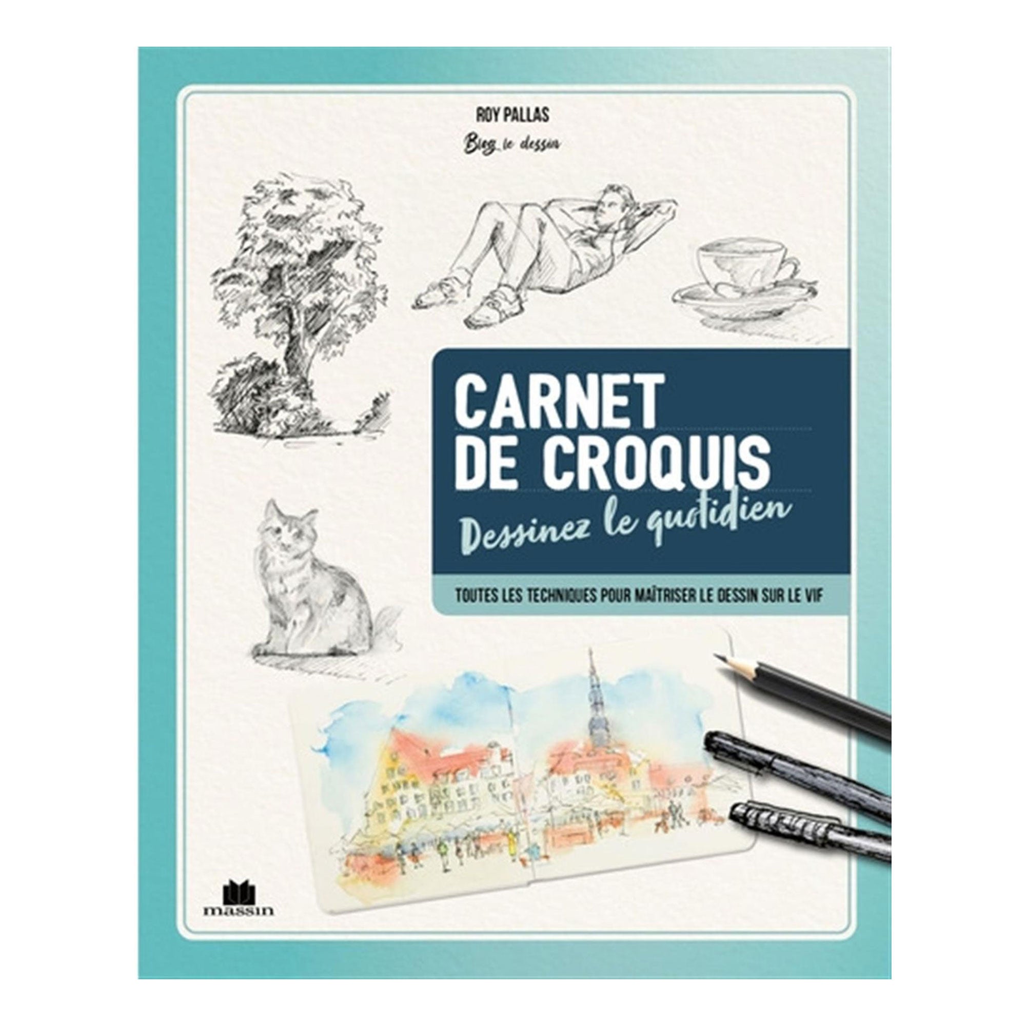 Daily Sketching: Step-by-Step Techniques for On-the-Spot Painting - French Edition
