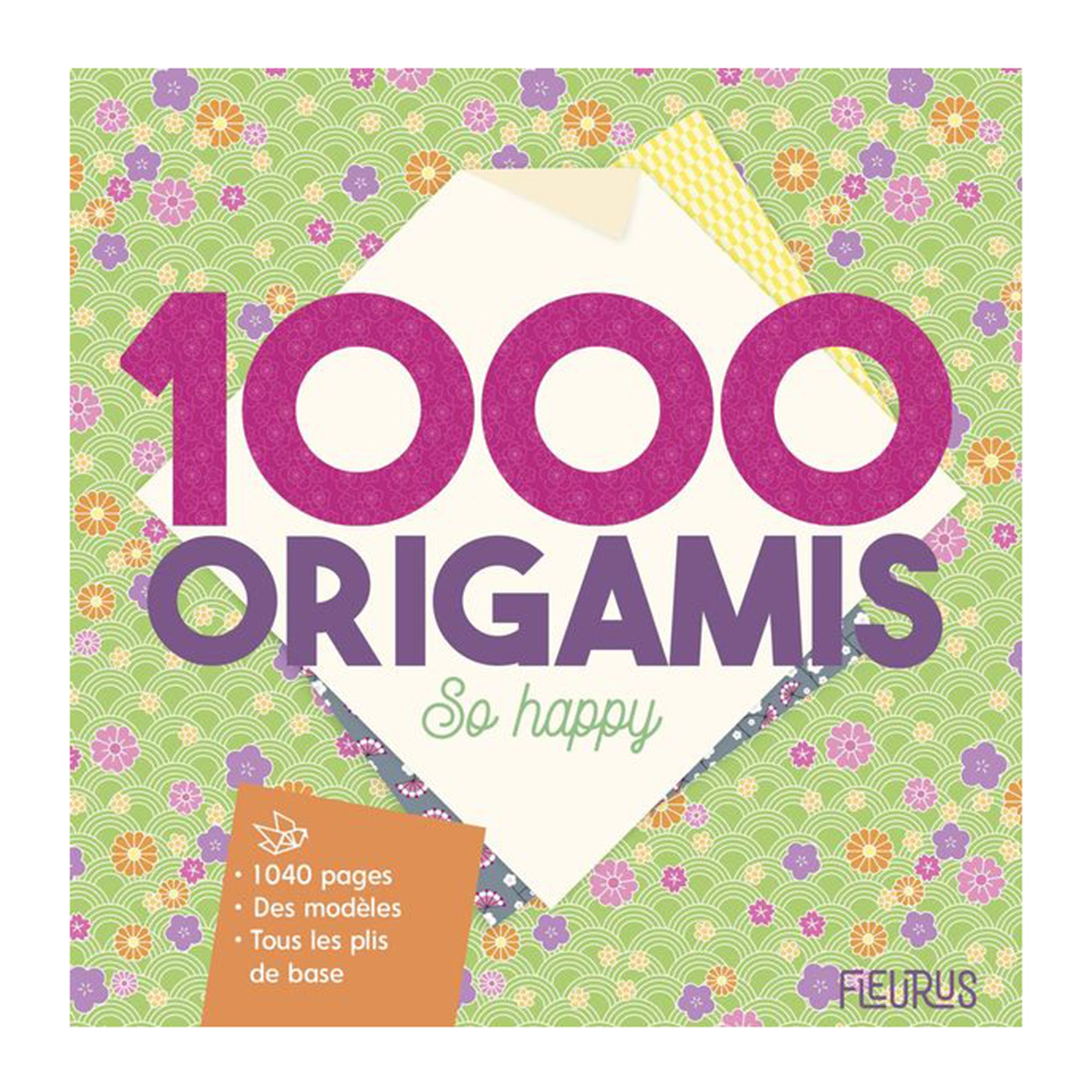1000 Origamis: So Happy - French Edition - Your Gateway to Origami Bliss!