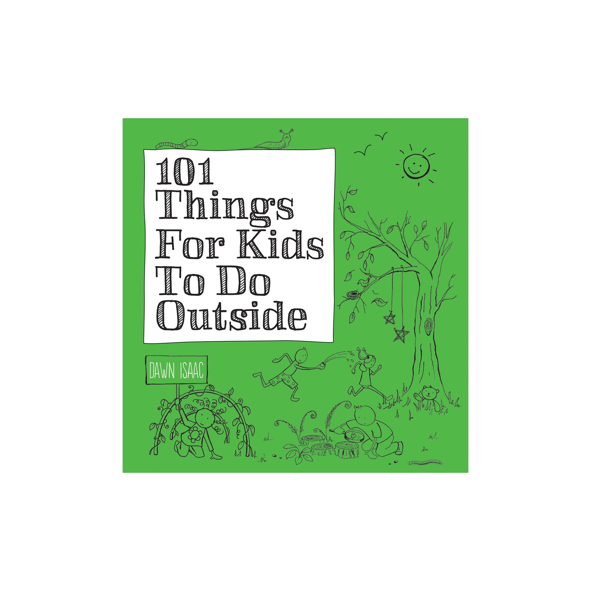 101 Outdoor Adventures for Kids: Unleash the Fun!