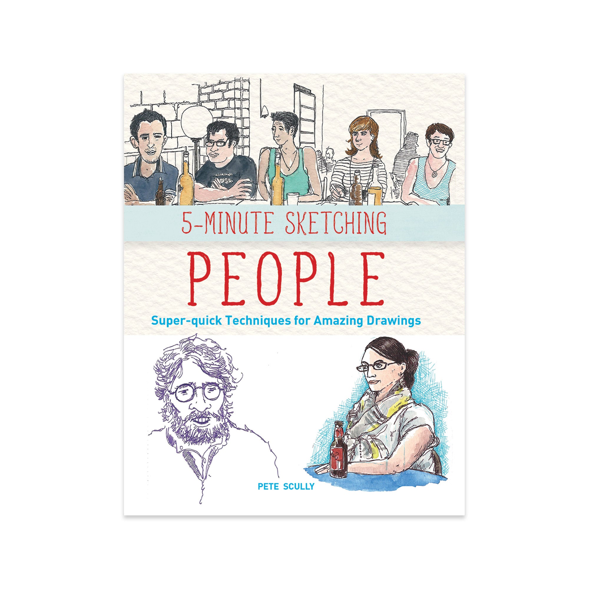 5-Minute Sketching: Unleash Your Creativity in People Drawing